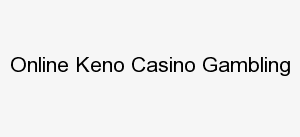 Online Keno Casino Gambling
